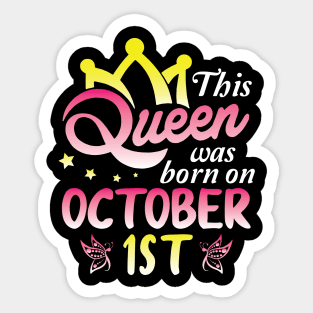 This Queen Was Born On October 1st Happy Birthday To Me You Nana Mommy Aunt Sister Wife Daughter Sticker